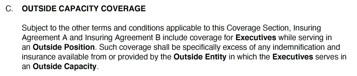 Snapshot of the "Outside Capacity" coverage section in a Directors & Officers (D&O) Insurance policy. This section provides protection to directors and officers when they serve in roles or on boards of external entities, ensuring they are covered for wrongful acts committed outside of their primary organization.
